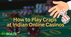 How to Play Craps India on BG678